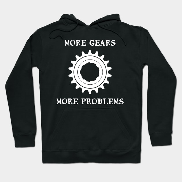 More Gears More Problems Fixie Fixed gear bikes - white Hoodie by Theokotos